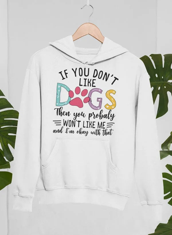 If You Don't Like Dogs Womens Hoodie