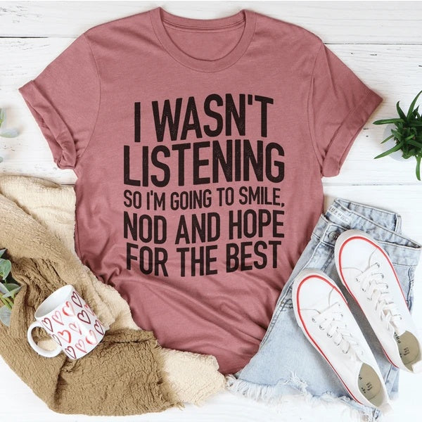 I Wasn't Listening Womens T Shirt