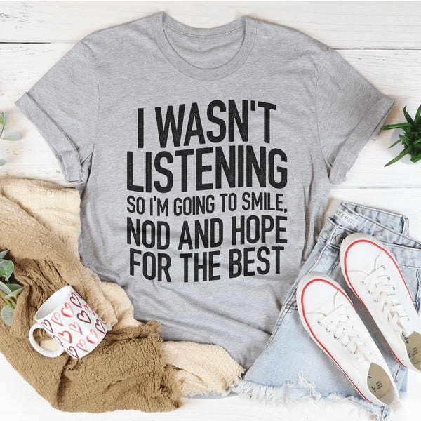 I Wasn't Listening Womens T Shirt